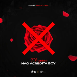 Tukayane - Não Acredita Boy