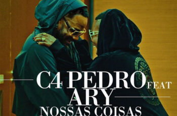 C4 Pedro – Nossas Coisas (feat. Ary)