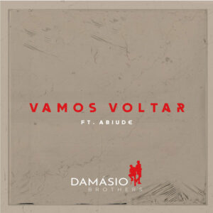 Damásio Brothers - Vamos Voltar (feat. Abiude)
