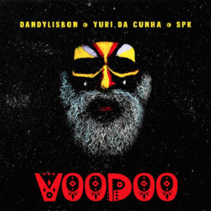 DandyLisbon - Voodoo (feat. Yuri da Cunha & Spk) Bue de Musica DandyLisbon - Voodoo (feat. Yuri da Cunha & Spk)