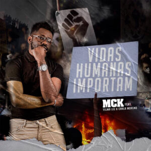 MCK - Vidas Humanas Importam (feat. Telma Lee & Carla Moreno) Bue de Musica MCK - Vidas Humanas Importam (feat. Telma Lee & Carla Moreno)