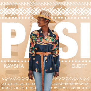 Kaysha & Djeff - Pasi (Afro House) 2021