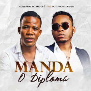 Adelásio Muangolé - Manda o Diploma (feat. Puto Português)