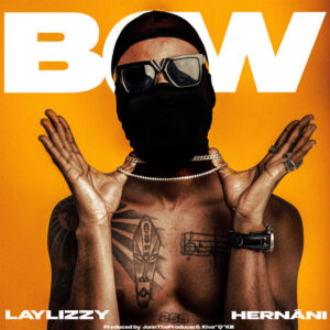 Laylizzy - BOW (feat. Hernâni da Silva)
