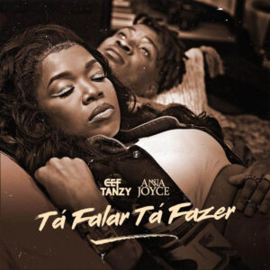 CEF Tanzy - Tá Falar Tá Fazer (feat. Anna Joyce) Bue de Musica CEF Tanzy - Tá Falar Tá Fazer (feat. Anna Joyce)