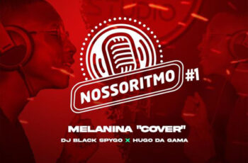Dj Black Spygo & Hugo Da Gama – Nosso Ritmo #1, Melanina (Cover)