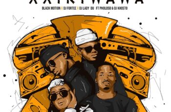 Black Motion, DJ Fortee & Lady Du – Xxikiwawa (feat. Pholoso & DJ Khosto)