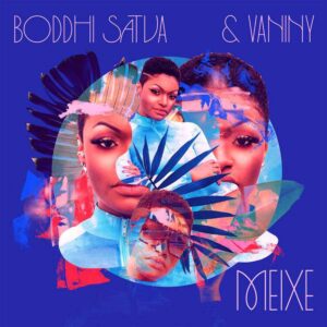 Boddhi Satva & Vaniny - Meixe Bue de Musica Boddhi Satva & Vaniny - Meixe