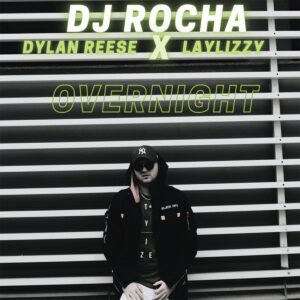 DJ Rocha - Overnight (feat. Laylizzy & Dylan Reese)