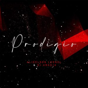 Dj Abadja & Aligelson Leonel - Prodígio (Reprise)