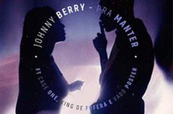 Johnny Berry – Pra Manter (feat. Cage One, King de Fofera & Dj Vado Poster)