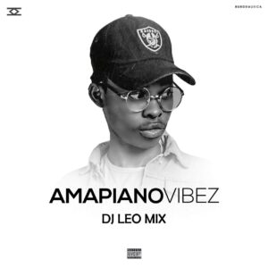 Dj Léo Mix - Amapiano Vibez Mix Bue de Musica Dj Léo Mix - Amapiano Vibez Mix