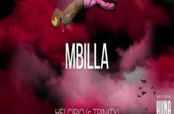 Helcírio – Mbilla (feat. Trinity 3nity)