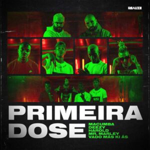 Macumba - Primeira Dose (feat. Harold, Deezy, Vado Más Ki Ás & Mr. Marley)