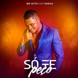 Mr. Jotta - Só Te Peço (feat. Derick) Bue de Musica Mr. Jotta - Só Te Peço (feat. Derick)