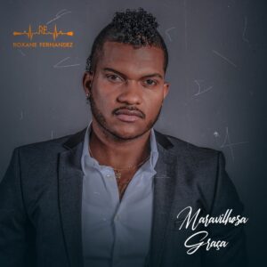 Roxane Fernandez - Maravilhosa Graça Bue de Musica Roxane Fernandez - Maravilhosa Graça