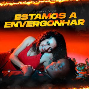 Valter Artístico - Estamos a Envergonhar