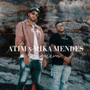 Atim x Mika Mendes - Siguim Bue de Musica Atim x Mika Mendes - Siguim