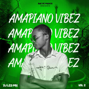 DJ Leo Mix - Amapiano Vibez Vol. 2