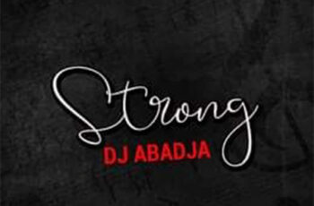 Dj Abadja – Strong (Amapiano)
