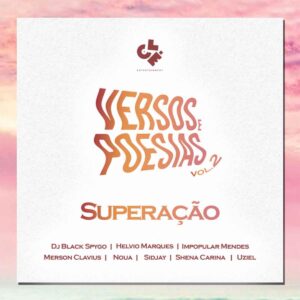 Dj Black Spygo - Superação (Versos & Poesias Vol.2) [feat. Helvio Marques, Noua, Merson Clavius, Shena Carina, Impopular Mendes, Sidjay & Uziel]
