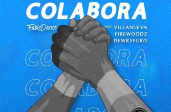 Fábio Dance – Colabora (feat. Dewryeuro, Firewoodz & Villanueva)