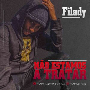 Filady - Não Estamos a Tratar Bue de Musica Filady - Não Estamos a Tratar