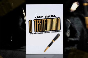Jay Rafa – O Testemunho (feat. Kelson Most Wanted)