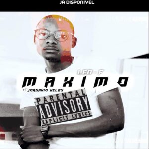 Leo F - Máximo (feat. Jordanio Kelby) Bue de Musica Leo F Maximo feat. Jordanio Kelby Leo F - Máximo (feat. Jordanio Kelby)