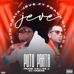 Puto Prata - Je-Ve (feat. Frank Dallas & Dj Habias