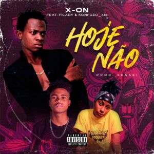 X-On - Hoje Não (feat. Filady & Konfuzo_412) Bue de Musica X-On - Hoje Não (feat. Filady & Konfuzo_412)