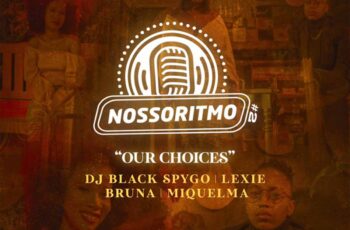 Dj Black Spygo – Nosso Ritmo #2_ Our Choices (feat. Shalom Beats, Bruna, Lexie & Miquelma)