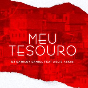 Dj Damiloy Daniel - Meu Tesouro (feat. Aslie Askim) Bue de Musica Dj Damiloy Daniel - Meu Tesouro (feat. Aslie Askim)