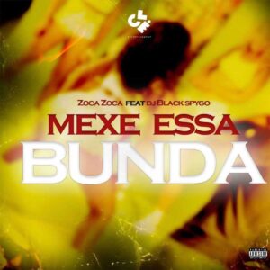 Zoca Zoca - Mexe Essa Bunda (feat. DJ Black Spygo)