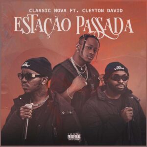 Classic Nova - Estação Passada (feat. Cleyton David)