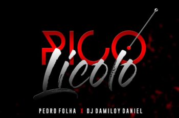Pedro Folha x Dj Damiloy Daniel – Pico Licolo
