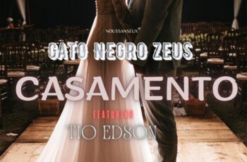 Gato Negro Zeus – Casamento (feat. Tio Edson)