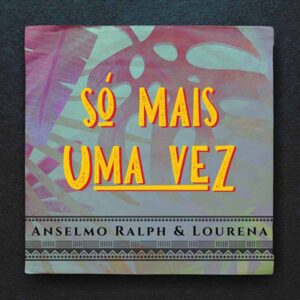 Anselmo Ralp & Lourena - Só Mais Uma Vez