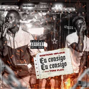 Sosteno Hplove - Eu Consigo (feat. Toni Flex)