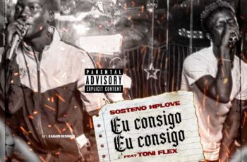 Sosteno Hplove – Eu Consigo (feat. Toni Flex)