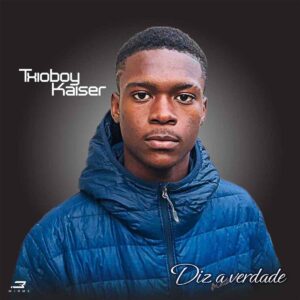 Txioboy Kaiser - Diz a Verdade Bue de Musica Txioboy Kaiser - Diz a Verdade