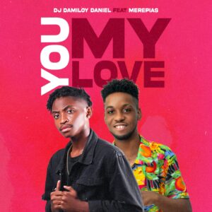 Dj Damiloy Daniel - You My Love (feat. Merpepias) (Afro Tech) Bue de Musica Dj Damiloy Daniel - You My Love (feat. Merpepias) (Afro Tech)