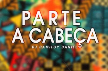 Dj Damiloy Daniel – Parte A Cabeça (Afro Beat)