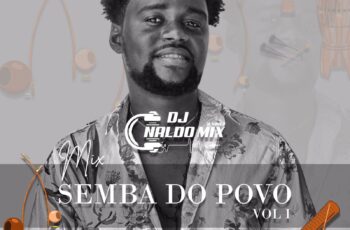 Dj Naldo Mix – Mix Semba do Povo Vol.1 2022