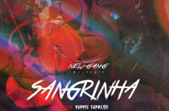 New Gang – Sangrinha (feat. Yuppie Supremo)