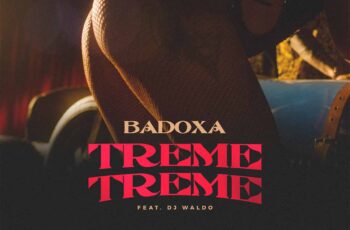 Badoxa – Treme Treme (feat. Dj Waldo)