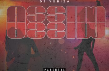 Godeazy Flowmony & DJ Yobiza – Assim Assim