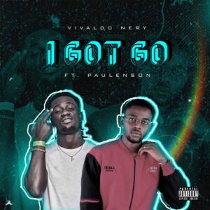 Vivaldo Nery - I Got Go (feat. Paulelson) Bue de Musica Vivaldo Nery - I Got Go (feat. Paulelson)