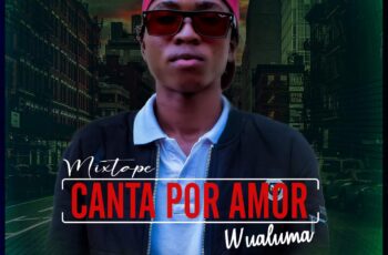 Wualuma – Canta Por Amor (Mixtape)