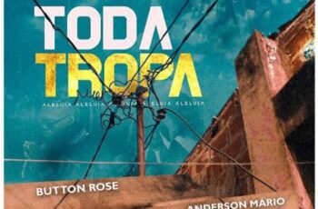 Button Rose – Toda Tropa (feat. Anderson Mário)